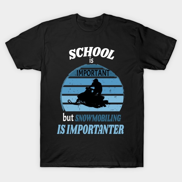 School Is Important But Snowmobiling Is Importanter - Funny Kids Snowmobiling Gift T-Shirt by WassilArt